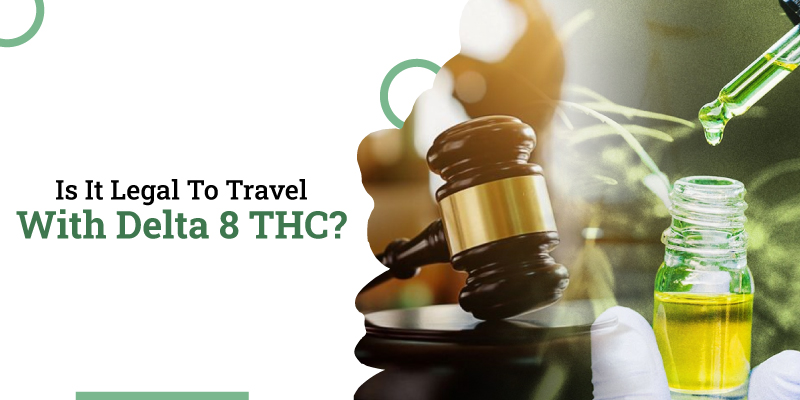 Is-It-Legal-To-Travel-With-Delta-8-THC?