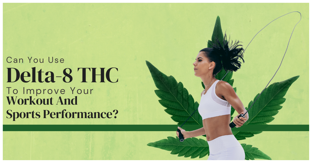 Role-Of-Delta-8-THC-In-Improving-Workout-And-Fitness