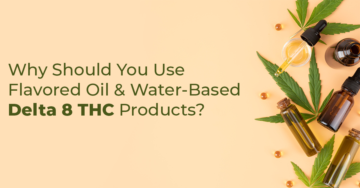 Flavored-Oil-&-Water-Based-Delta-8-THC-Products